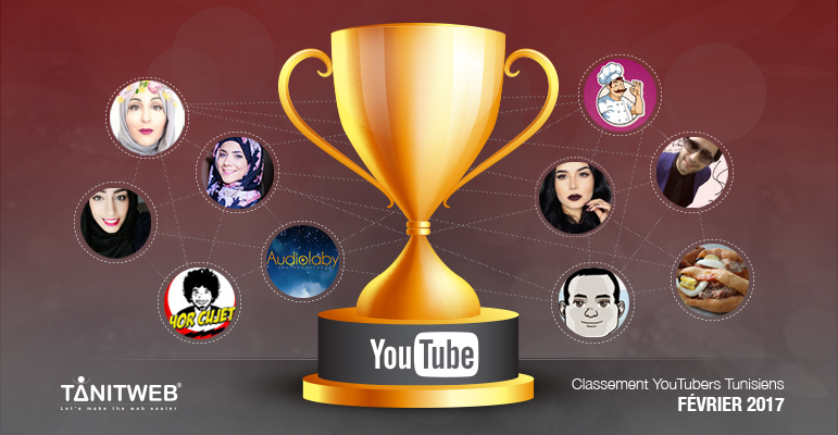 Février 2017 : TOP 10 des Youtubers Tunisiens