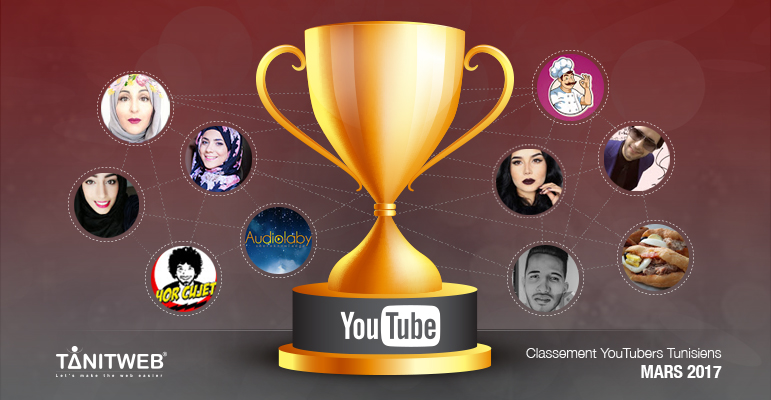Mars 2017 : TOP 10 des Youtubers Tunisiens