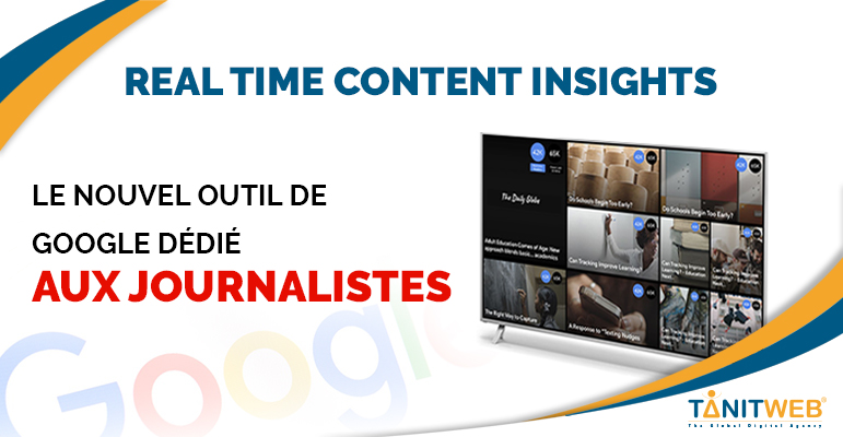 Google lance « Real Time Content Insights » un tableau de bord dédié pour les journalistes